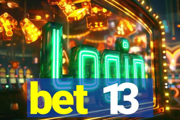 bet 13